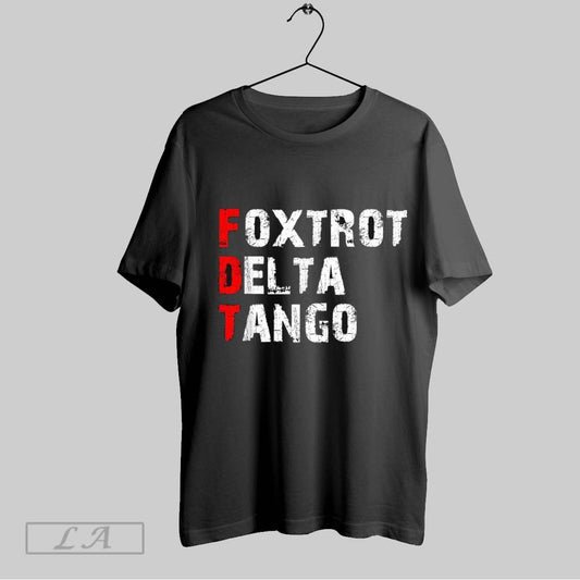 Top Foxtrot Delta Tango Fdt T Shirt Sweatshirt Hoodie Shirt