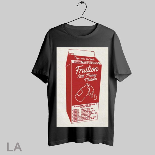Top Fruition Live And On Tour June Tour 2025 Fruition Still Making Mistakes A Guaranteed Grade A Good Time Poster Graphic T Shirt Sweatshirt Hoodie Shirt