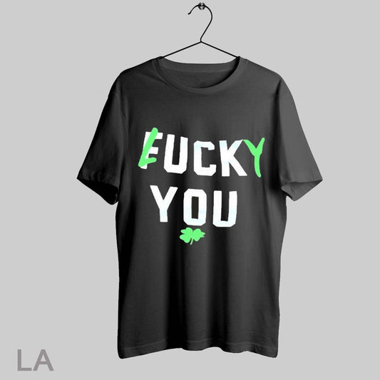 Top Fuck You Lucky Shamrock St Patricks Day T Shirt Sweatshirt Hoodie Shirt