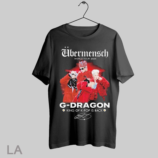 Top G Dragon King Of K Pop Is Back Ubermensch World Tour 2025 T Shirt Sweatshirt Hoodie Shirt