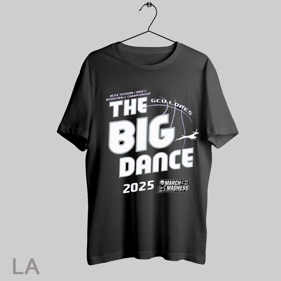 Top Gcu Lopes 2025 Ncaa Division I Mens Basketball Championship The Big Dance March Madness T Shirt Sweatshirt Hoodie Shirt