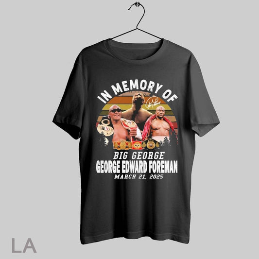 Top George Edward Foreman In Memory Of Big George March 21 2025 Vintage T Shirt Sweatshirt Hoodie Shirt