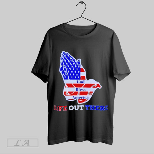 Top God Bless America Life Out There T Shirt Sweatshirt Hoodie Shirt