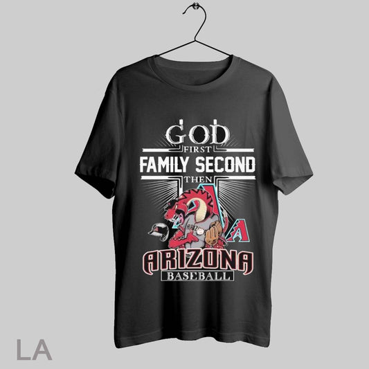 Top God First Family Second Then Arizona Diamondbacks Baseball Mascot T Shirt Sweatshirt Hoodie Shirt