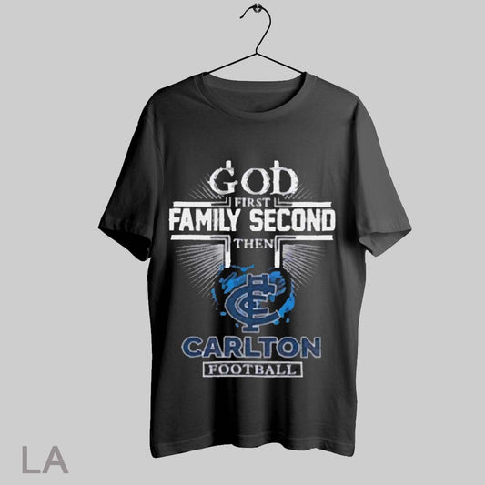 Top God First Family Second Then Carlton Football 2025 T Shirt Sweatshirt Hoodie Shirt