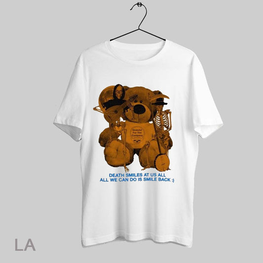 Top Grateful Dead For The Company Death Smiles At Us All All We Can Do Is Smile Back Teddy Bear Skeleton T Shirt Sweatshirt Hoodie Shirt