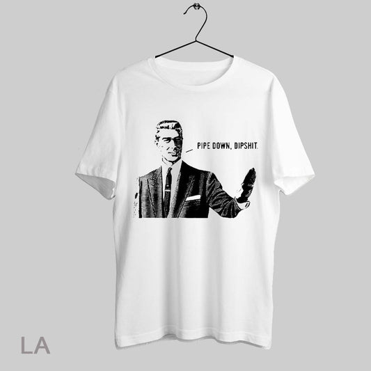 Top Guy Calm Meme Pipe Down Dipshit T Shirt Sweatshirt Hoodie Shirt
