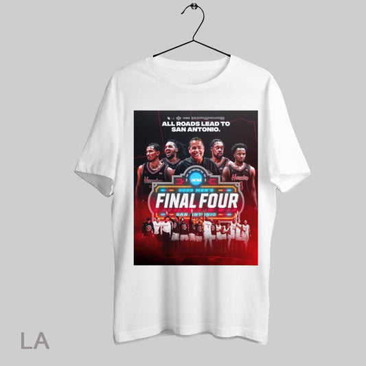 Top Houston Cougars Basketball All Roads Lead To San Antonio 2025 2025 Mens Final Four Poster T Shirt Sweatshirt Hoodie Shirt
