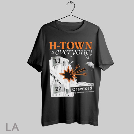 Top Houston Texans H Town Vs Everyone Go Get That Ball Of Crawford St T Shirt Sweatshirt Hoodie Shirt