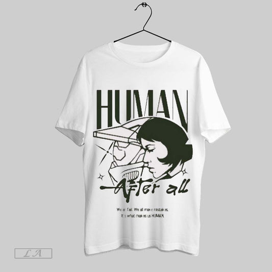 Top Human After All We All Fail We All Make Mistakes Its What Makes Us Human T Shirt Sweatshirt Hoodie Shirt