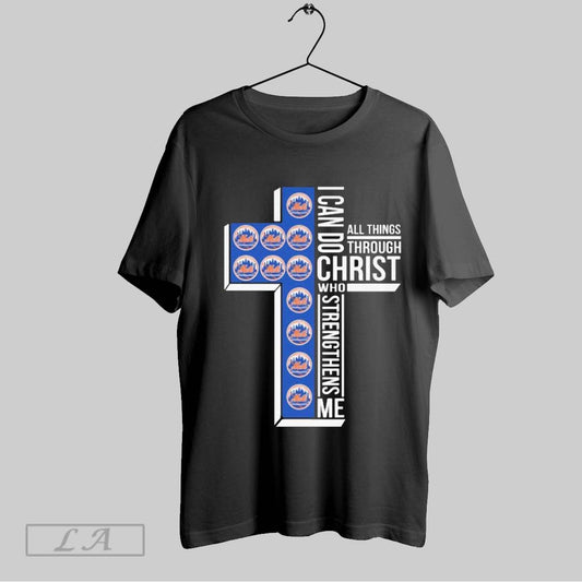 Top I Can Do All Things Through Christ Who Strengthens Me New York Mets Cross T Shirt Sweatshirt Hoodie Shirt