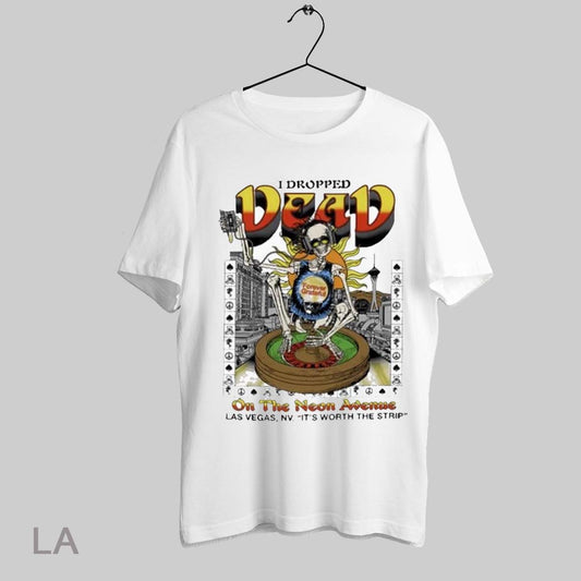 Top I Dropped Dead Company Forever Grateful On The Neon Avenue Las Vegas Nv Its Worth The Strip T Shirt Sweatshirt Hoodie Shirt