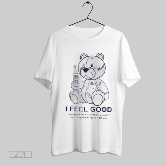 Top I Feel Good I Feel Good Like I Knew That I Wouldnt Wo T Shirt Sweatshirt Hoodie Shirt