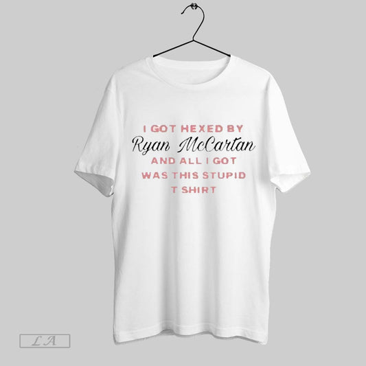 Top I Got Hexed By Ryan Mccartan And All I Got Was This Stupid 2025 T Shirt Sweatshirt Hoodie Shirt