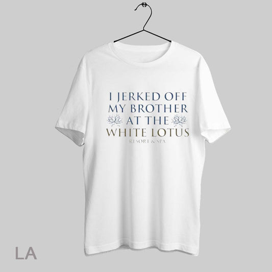 Top I Jerked Off My Brother At The White Lotus Resort And Spa T Shirt Sweatshirt Hoodie Shirt
