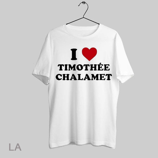 Top I Love Timothee Chalamet Unisex T Shirt Sweatshirt Hoodie Shirt