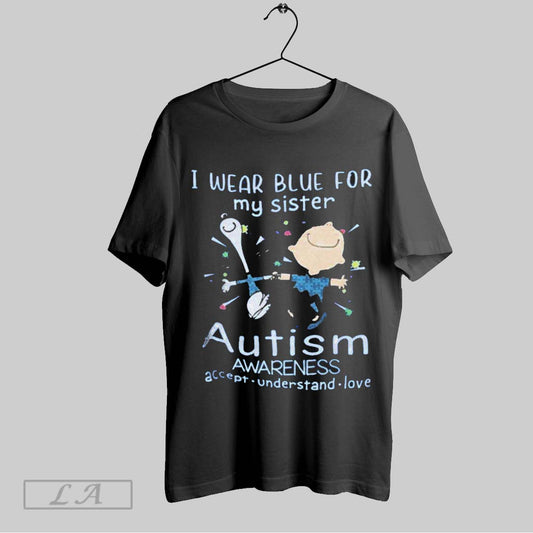 Top I Wear Blue For My Sister Autism Awareness Charlie And Snoopy Accept Understand Love T Shirt Sweatshirt Hoodie Shirt