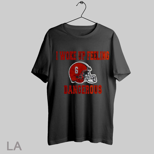 Top I Woke Up Feeling Dangerous 6 Funny Football T Shirt Sweatshirt Hoodie Shirt