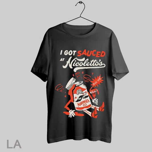 Top I Got Sauced At Nicolettos Marinara 2025 T Shirt Sweatshirt Hoodie Shirt