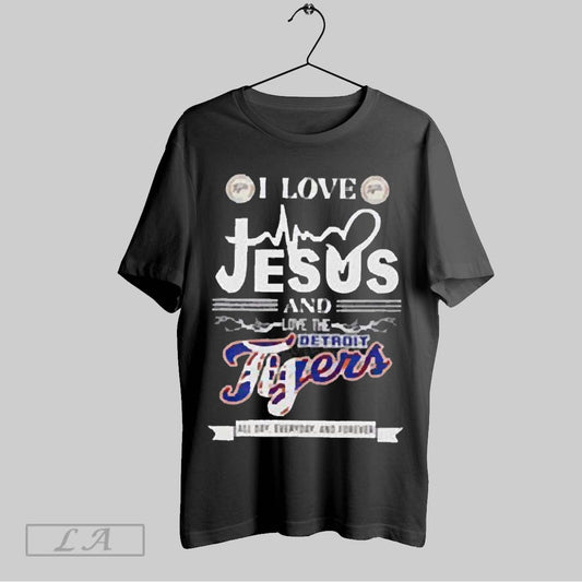 Top I Love Jesus And Love The Detroit Tigers All Day Everyday And Forever 2025 T Shirt Sweatshirt Hoodie Shirt