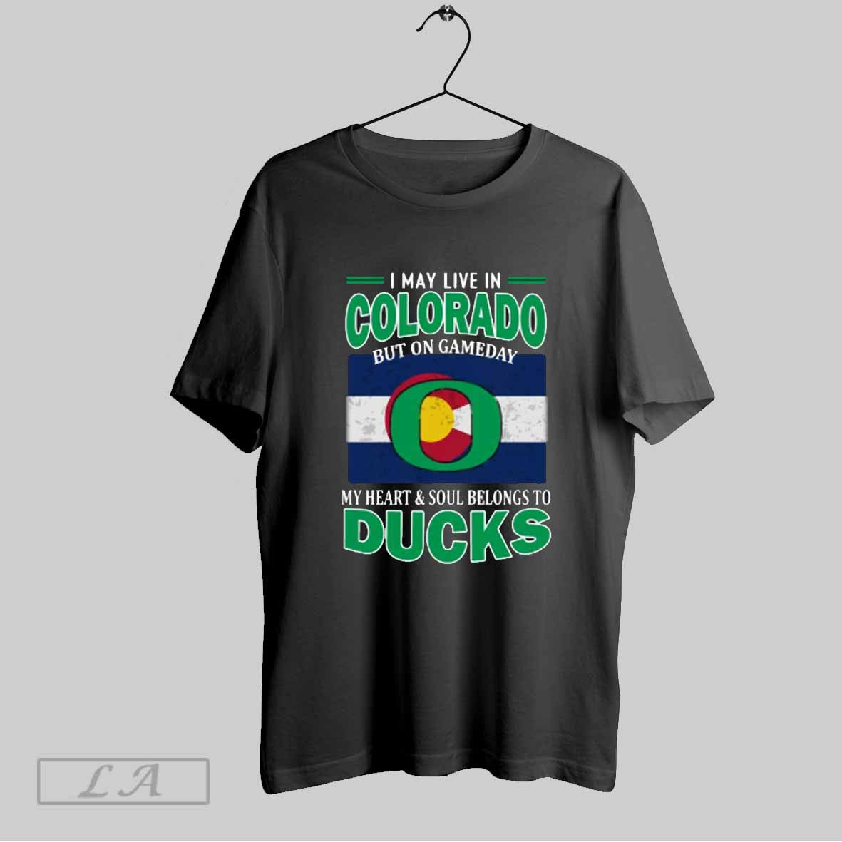 Top I May Live In Colorado But On Gameday My Heart Soul Belongs To Oregon Ducks T Shirt Sweatshirt Hoodie Shirt