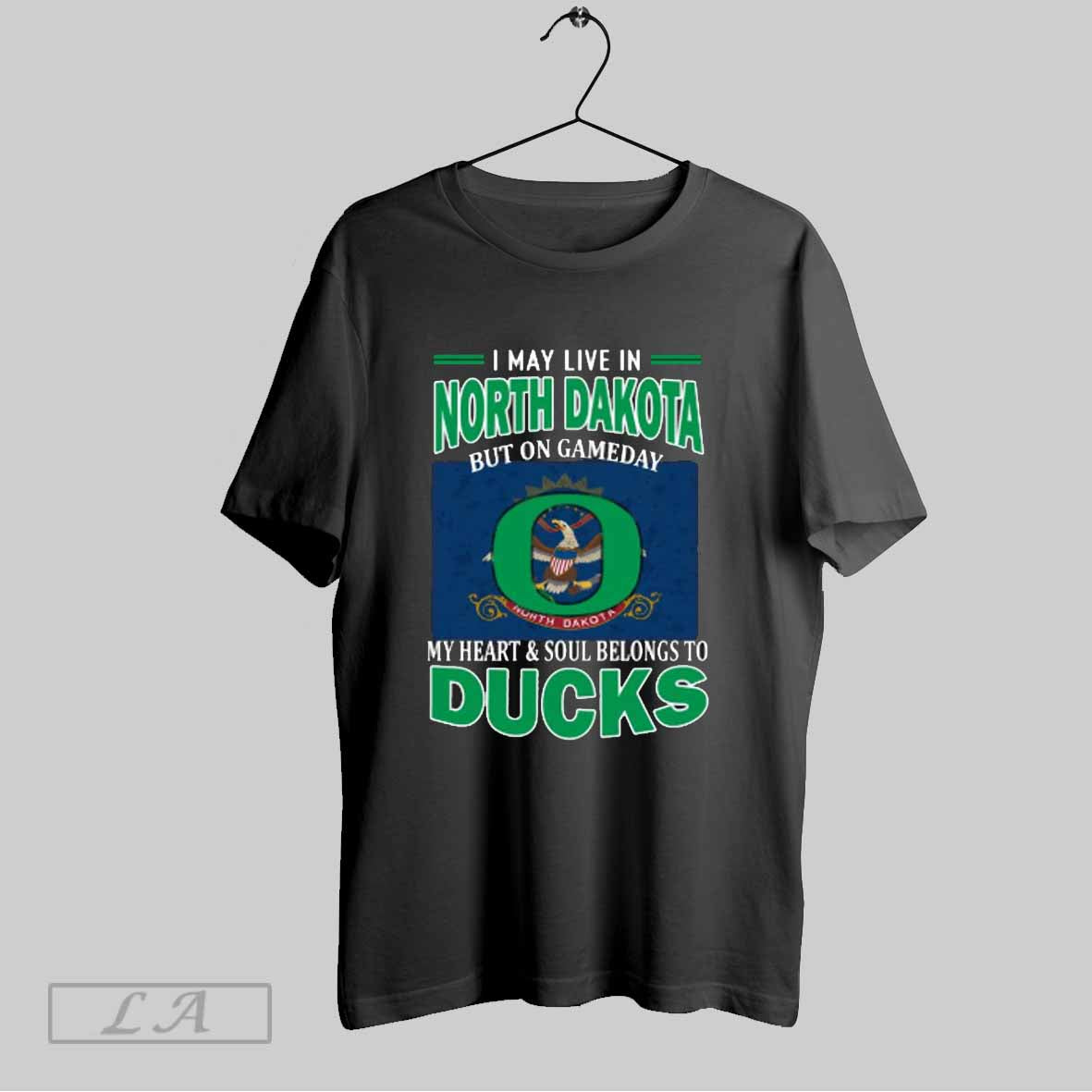 Top I May Live In North Dakota But On Gameday My Heart Soul Belongs To Oregon Ducks T Shirt Sweatshirt Hoodie Shirt