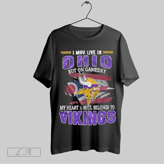 Top I May Live In Ohio But On Gameday My Heart And Soul Belongs To Vikings 2025 T Shirt Sweatshirt Hoodie Shirt