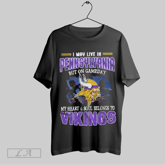 Top I May Live In Pennsylvania But On Gameday My Heart And Soul Belongs To Vikings 2025 T Shirt Sweatshirt Hoodie Shirt