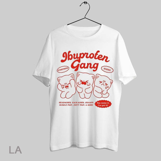 Top Ibuprofen Gang Headaches Backaches Cramps Muscle Pain T Shirt Sweatshirt Hoodie Shirt