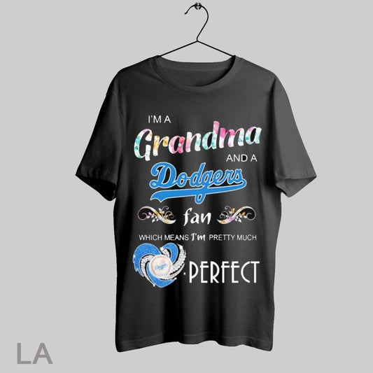 Top Im A Grandma And A Los Angeles Dodgers Fan Which Means Im Pretty Much Perfect Diamond Heart T Shirt Sweatshirt Hoodie Shirt