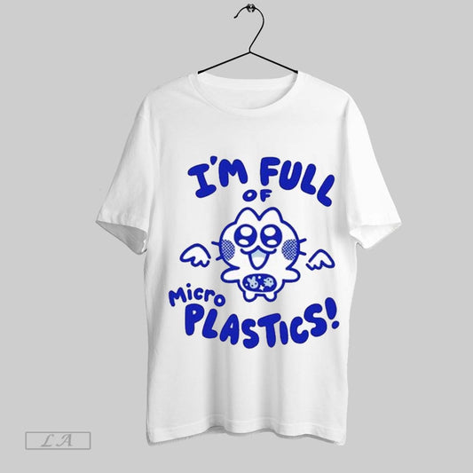 Top Im Full Of Microplastics T Shirt Sweatshirt Hoodie Shirt