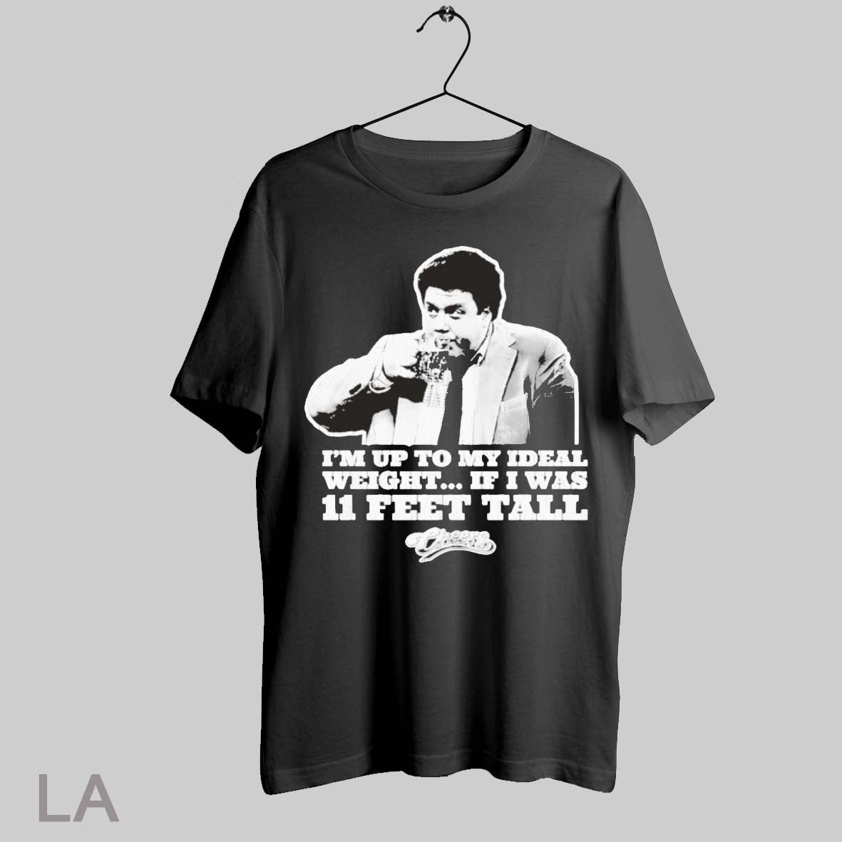 Top Im Up To My Ideal Weight If I Was 11 Feet Tall Cheers T Shirt Sweatshirt Hoodie Shirt