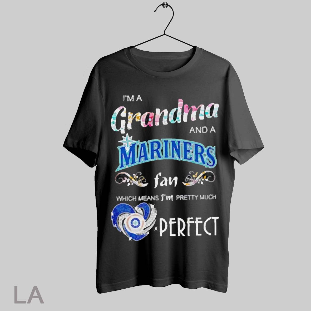 Top Im A Grandma And A Mariners Fan Which Means Im Pretty Much Perfect 2025 T Shirt Sweatshirt Hoodie Shirt