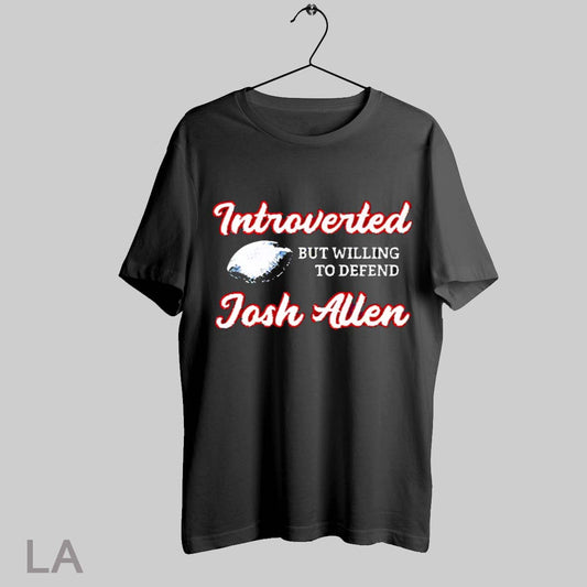 Top Introverted But Willing To Defend Josh Allen Buffalo Bills T Shirt Sweatshirt Hoodie Shirt