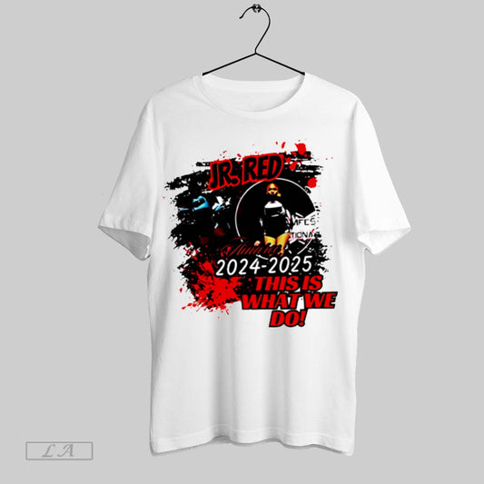 Top Ir Red 2024 2025 This Is What We Do T Shirt Sweatshirt Hoodie Shirt