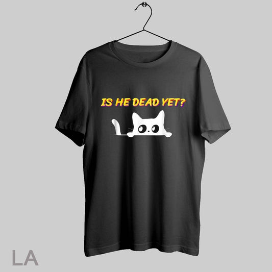 Top Is He Dead Yet Cat T Shirt Sweatshirt Hoodie Shirt