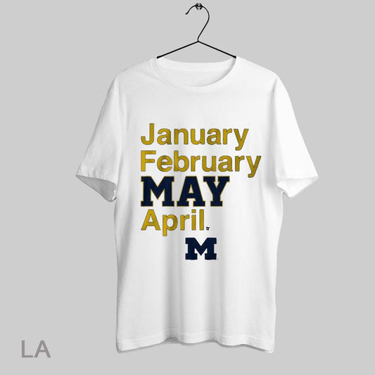 Top January February May April Michigan Wolverines Basketball Ncaa 2025 T Shirt Sweatshirt Hoodie Shirt