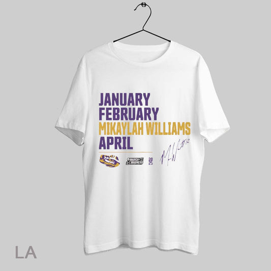 Top January February Mikaylah Williams April Lsu Tigers 2025 Ncaa March Madness Calendar Signature T Shirt Sweatshirt Hoodie Shirt