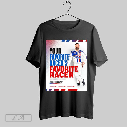 Top Josh Berry Your Favorite Racers Favorite Racer Nascar Cup Series 2025 Poster Sweatshirt Tee Shirt