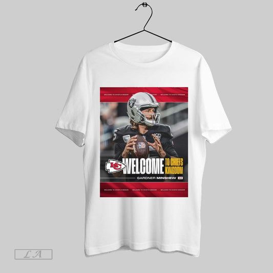 Top Kansas City Chiefs Nfl Football Welcome To Chiefs Kingdom Gardner Minshew Poster Sweatshirt Tee Shirt