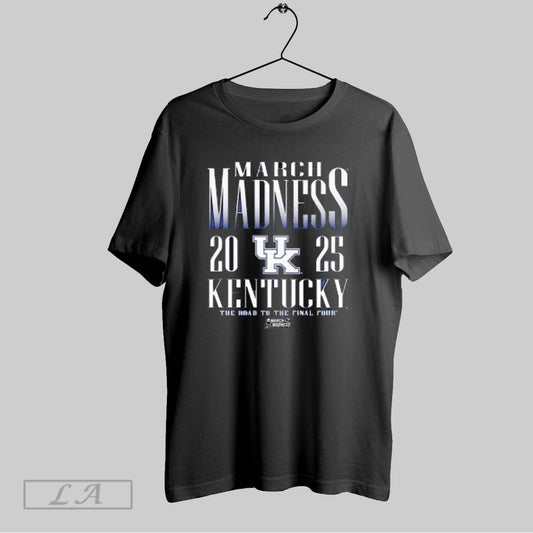 Top Kentucky Wildcats 2025 March Madness The Road To Final Four T Shirt Sweatshirt Hoodie Shirt