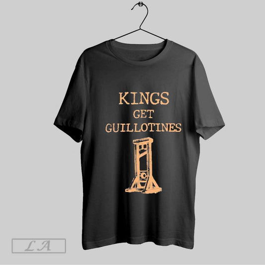 Top Kings Get Guillotines T Shirt Sweatshirt Hoodie Shirt
