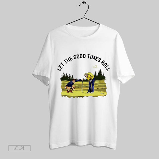 Top Let The Good Times Roll American Co T Shirt Sweatshirt Hoodie Shirt