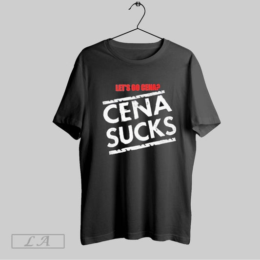 Top Lets Go Cena Cena Sucks T Shirt Sweatshirt Hoodie Shirt