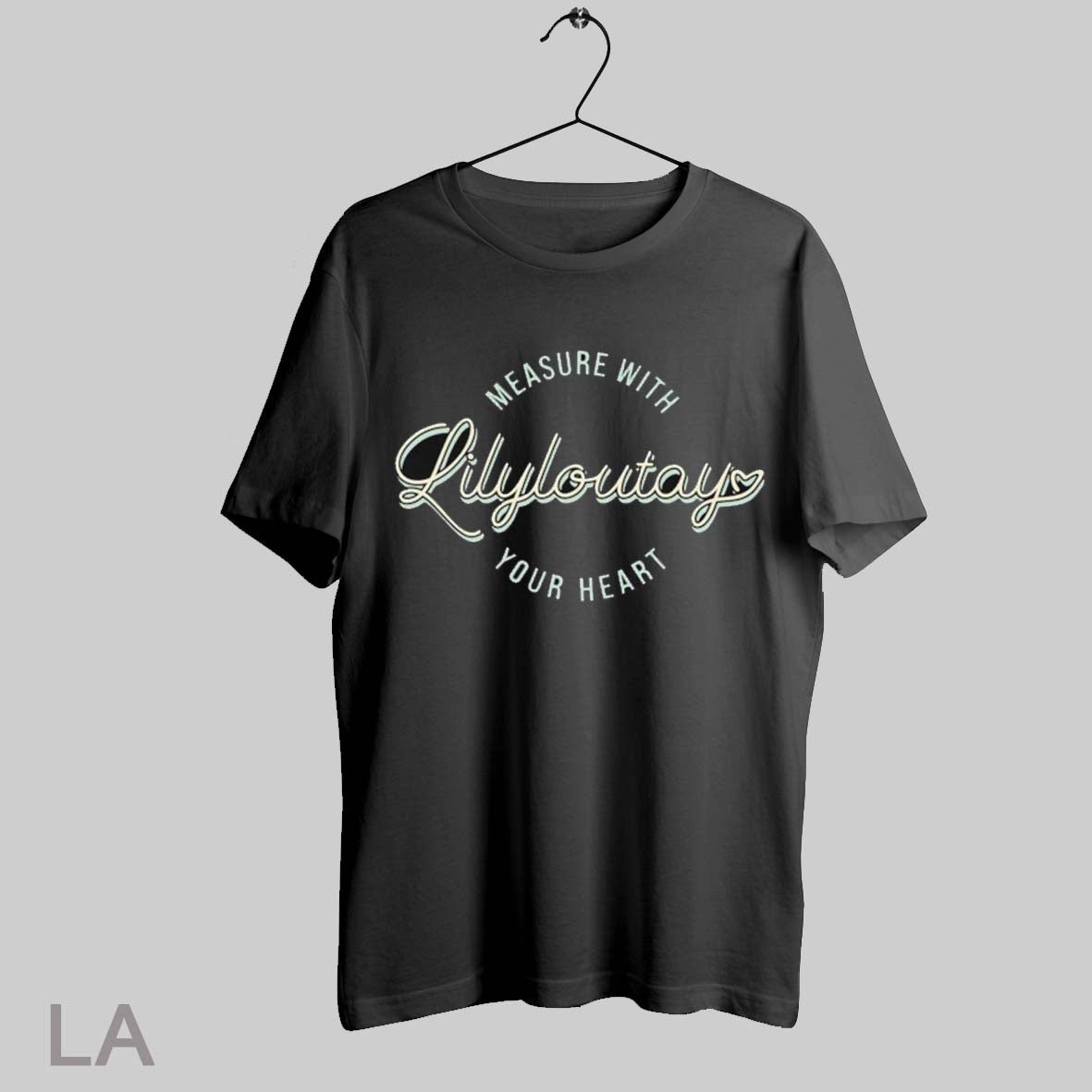 Top Lilyloutay Measure With Your Heart T Shirt Sweatshirt Hoodie Shirt