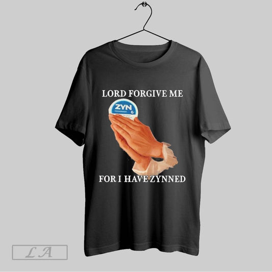 Top Lord Forgive Me For I Have Zynned T Shirt Sweatshirt Hoodie Shirt