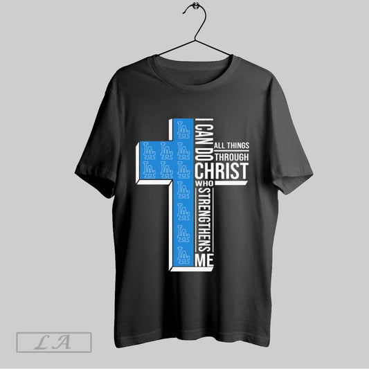 Top Los Angeles Dodgers I Can Do Christ All Things Through Who Strengthens Me T Shirt Sweatshirt Hoodie Shirt