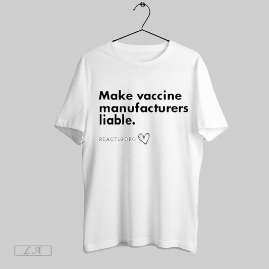 Top Make Vaccine Manufacturer Liable T Shirt Sweatshirt Hoodie Shirt