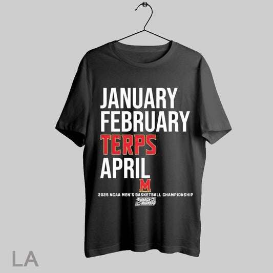 Top Maryland Basketball January February Terps April 2025 Ncaa Mens Basketball Championship T Shirt Sweatshirt Hoodie Shirt