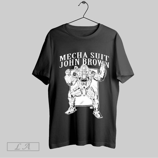 Top Mecha Suit John Brown Freedom For Death Olafh 1312 T Shirt Sweatshirt Hoodie Shirt